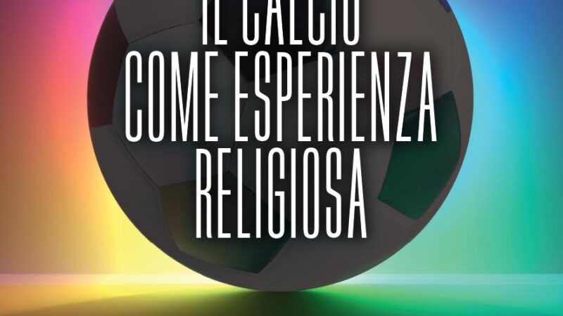 Il calcio come esperienza religiosa, il nuovo saggio di Andrea Novelli